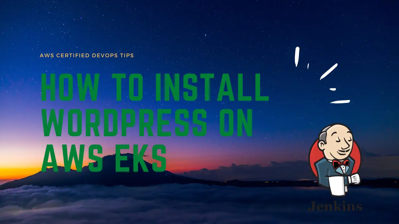 You are currently viewing How to setup WordPress in AWS Eks using Helm
