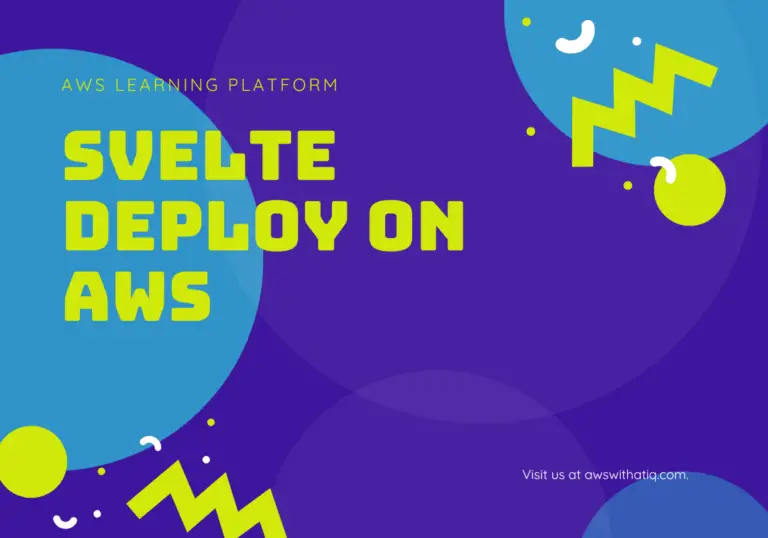 Mastering Svelte: A Comprehensive Guide To AWS Deployment – AWS With Atiq